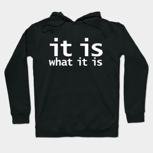 It Is What It Is Funny Typography Hoodie